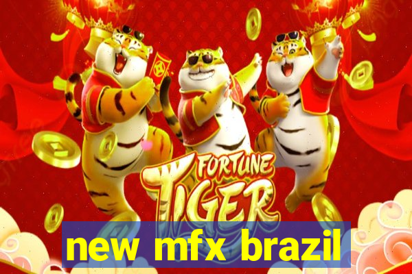 new mfx brazil